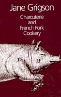 Jane Grigson - Charcuterie and French Pork Cookery - 9781902304885 - V9781902304885