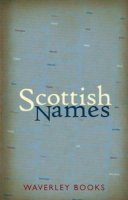 George Mckay - Scottish Names (Waverley Scottish Classics) - 9781902407791 - V9781902407791
