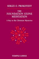 Sergei O. Prokofieff - Foundation Stone Meditation: A Key to the Christian Mysteries - 9781902636825 - V9781902636825
