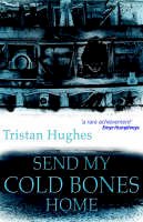 T. Hughes - Send My Cold Bones Home - 9781902638768 - V9781902638768