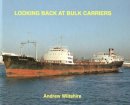 Andrew Wiltshire - Looking Back at Bulk Carriers - 9781902953588 - V9781902953588