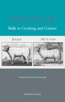 Blandine Vie - Testicles: Balls in Cooking and Culture - 9781903018835 - V9781903018835