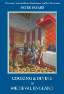 Peter Brears - Cooking and Dining in Medieval England - 9781903018873 - V9781903018873