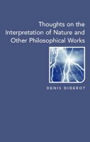 Denis Diderot - Thoughts on the Interpretation of Nature and Other Philosophical Works (Enlightenment source texts) - 9781903083055 - KSG0034268