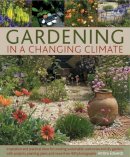 Ambra Edwards - Gardening in a Changing Climate: Inspiration and practical ideas for creating sustainable, waterwise and dry gardens, with projects, planting plans and more than 400 photographs - 9781903141625 - V9781903141625