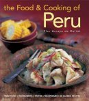 Flor Deliot - The Food and Cooking of Peru: Traditions, Ingredients, Tastes and Techniques in 60 Classic Recipes - 9781903141687 - V9781903141687