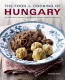 Silvena Rowe - The Food & Cooking of Hungary: 65 classic recipes from a great tradition - 9781903141922 - V9781903141922