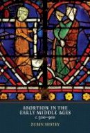 Zubin Mistry - Abortion in the Early Middle Ages, c.500-900 - 9781903153574 - V9781903153574
