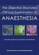 Dr Cyprian Mendonca - The Objective Structured Clinical Examination in Anaesthesia - 9781903378564 - V9781903378564