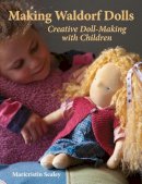 Maricristin Sealey - Making Waldorf Dolls - 9781903458587 - V9781903458587