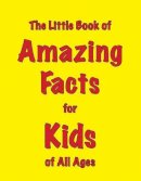 Martin Ellis - The Little Book of Amazing Facts for Kids of All Ages - 9781903506394 - V9781903506394