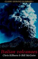 Christopher J. Kilburn - Italian Volcanoes (Classic Geology in Europe) - 9781903544044 - V9781903544044