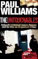 Paul Williams - The Untouchables: Ireland's Criminal Assets Bureau and Its War on Organised Crime - 9781903582640 - KAK0003636