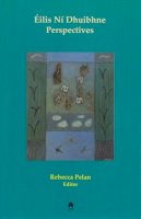Rebecca Pelan (Ed.) - Éilís Ní Dhuibhne:  Perspectives - 9781903631485 - 9781903631485