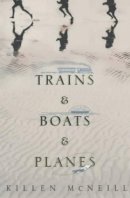 Killen Mcneill - Trains and Boats and Planes - 9781903650042 - KRF0028016