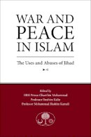 Ghazi Bin Muhammad - War and Peace in Islam: The Uses and Abuses of Jihad - 9781903682838 - V9781903682838