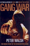Peter Walsh - Gang War: The Inside Story of the Manchester Gangs - 9781903854297 - V9781903854297