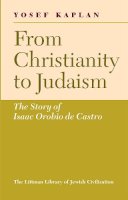 Yosef Kaplan - From Christianity to Judaism - 9781904113140 - V9781904113140