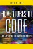 John Sterne - Adventures in Code: The Story of the Irish Software Industry - 9781904148593 - KNW0005426
