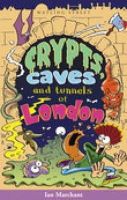 Ian Marchant - Crypts, Caves and Tunnels of London - 9781904153047 - V9781904153047