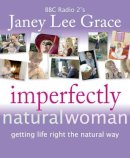 Janey Lee Grace - Imperfectly Natural Woman - 9781904424895 - V9781904424895