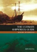 Ron Young - The Ultimate Shipwreck Guide - 9781904445890 - V9781904445890