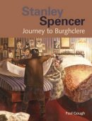 Paul Gough - Stanley Spencer - Journey to Burghclere - 9781904537588 - V9781904537588