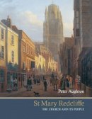 Peter Aughton - St Mary Redcliffe: The Church and Its People - 9781904537830 - V9781904537830