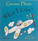 Gervase Phinn - What I Like!: Poems for the Very Young (Poetry S.) - 9781904550129 - KSS0002737