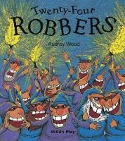 Audrey Wood - Twenty-Four Robbers (Child's Play Library) - 9781904550358 - V9781904550358