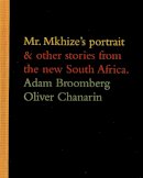 Broomberg Chanarin - Mr. Mkhize's Portrait - 9781904563310 - V9781904563310