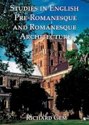 Richard Gem - Studies in English Pre-Romanesque and Romanesque Architecture - 9781904597100 - V9781904597100