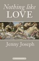 Jenny Joseph - Nothing Like Love - 9781904634843 - V9781904634843