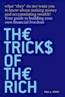 Paul A. Overy - The Tricks of the Rich: What They Don't Want You to Know About Making Money and Accumulating Wealth - 9781904887096 - KSG0025005