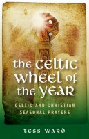 Tess Ward - Celtic Wheel of the Year: Old Celtic and Christian Prayers - 9781905047956 - V9781905047956