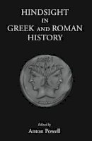 Powell  Anton - Hindsight in Greek and Roman History - 9781905125586 - V9781905125586