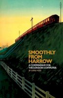 Chris Moss - Smoothly from Harrow: A Compendium for the London Commuter - 9781905131624 - V9781905131624