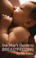 Ina May Gaskin - Ina May's Guide to Breastfeeding - 9781905177332 - V9781905177332