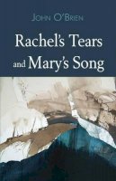 John O'Brien - Rachel's Tears and Mary's Songs - 9781905203727 - KOC0017665