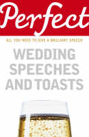 George Davidson - Perfect Wedding Speeches and Toasts: All You Need to Give a Brilliant Speech (Perfect series) - 9781905211777 - KKD0009116