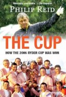 Philip Reid - The Cup: How the 2006 Ryder Cup Was Won - 9781905379248 - KNW0010348