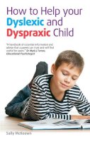 Sally Mckeown - How to Help Your Dyslexic and Dyspraxic Child - 9781905410965 - V9781905410965