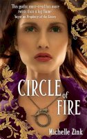 Michelle Zink - Circle Of Fire: The Prophecy of the Sisters Book Three - 9781905654475 - V9781905654475