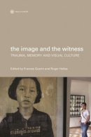 Frances (Ed) Guerin - The Image and the Witness: Trauma, Memory and Visual Culture (Nonfictions) - 9781905674190 - V9781905674190