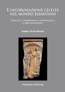 Andrea Torno Ginnasi - L'incoronazione celeste nel mondo Bizantino: Politica, cerimoniale, numismatica e arti figurative (Italian Edition) - 9781905739974 - V9781905739974