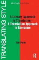 Tim Parks - Translating Style: A Literary Approach to Translation - A Translation Approach to Literature - 9781905763047 - V9781905763047