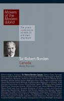Martin Thornton - Sir Robert Borden: Canada - 9781905791842 - V9781905791842
