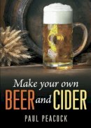 Paul Peacock - Make Your Own Beer and Cider - 9781905862627 - V9781905862627