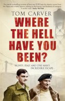 Tom Carver - Where the Hell Have You Been? - 9781906021535 - V9781906021535