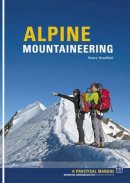 Bruce Goodlad - Alpine Mountaineering: Essential Knowledge for Budding Alpinists - 9781906095307 - V9781906095307